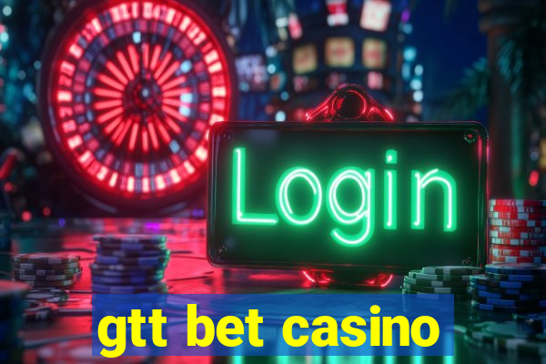 gtt bet casino