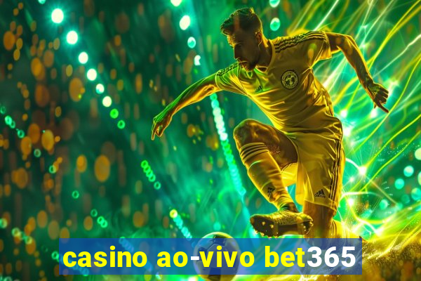 casino ao-vivo bet365