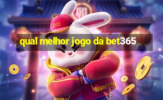 qual melhor jogo da bet365