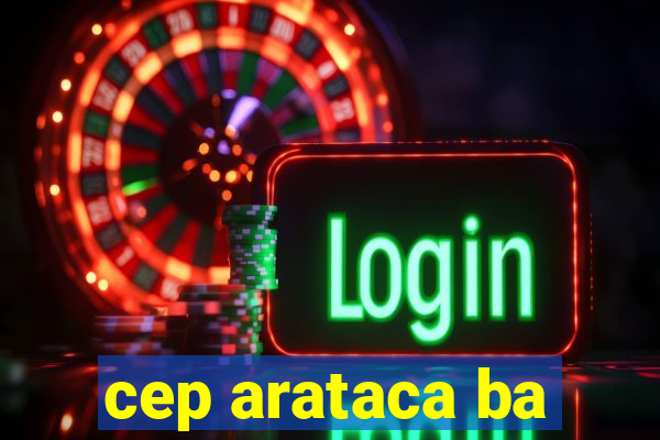 cep arataca ba