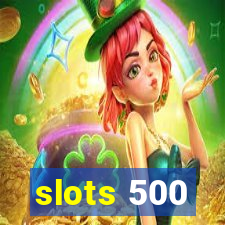 slots 500