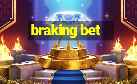 braking bet