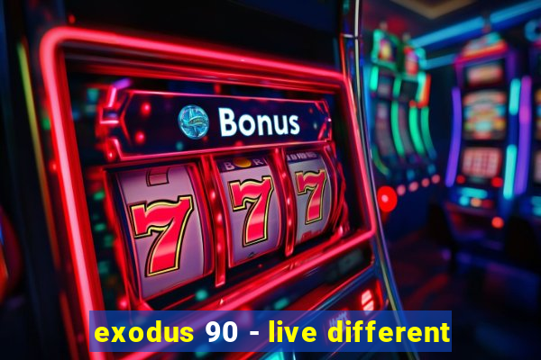 exodus 90 - live different