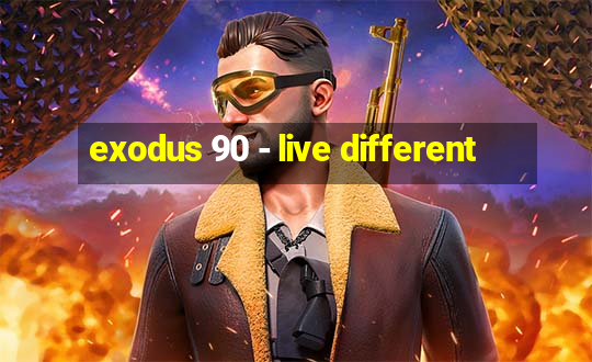 exodus 90 - live different