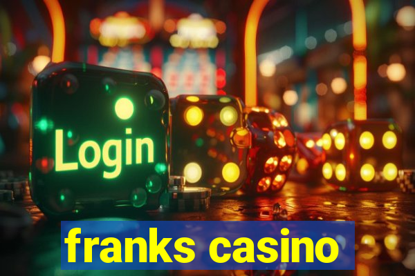 franks casino