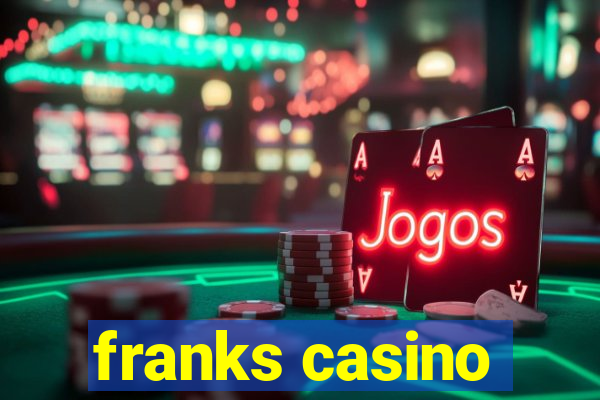 franks casino