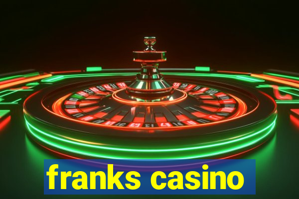 franks casino