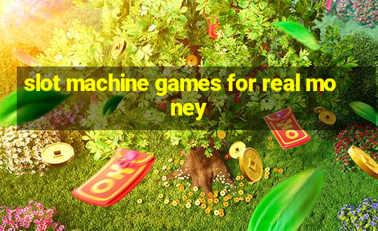 slot machine games for real money