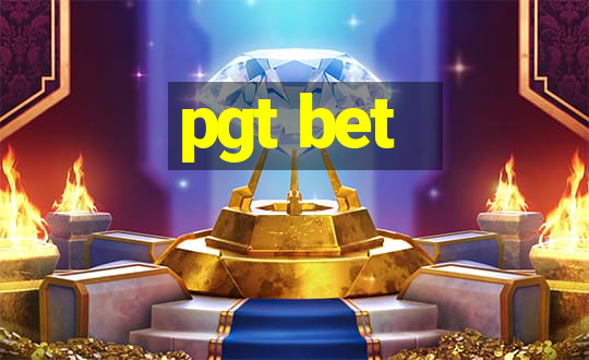 pgt bet