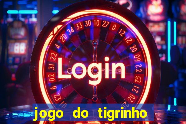 jogo do tigrinho com bonus sem deposito