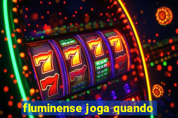 fluminense joga quando