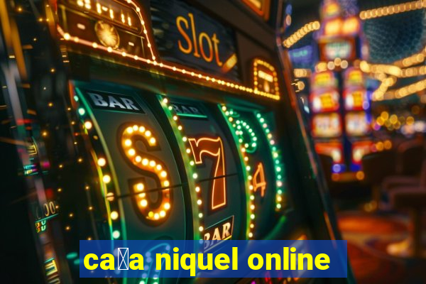 ca莽a niquel online