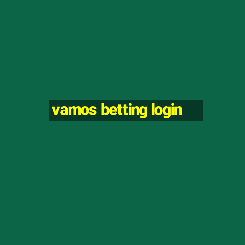 vamos betting login