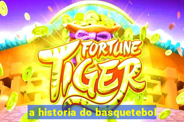 a historia do basquetebol