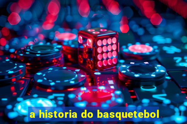 a historia do basquetebol