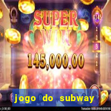 jogo do subway surf de ganhar dinheiro