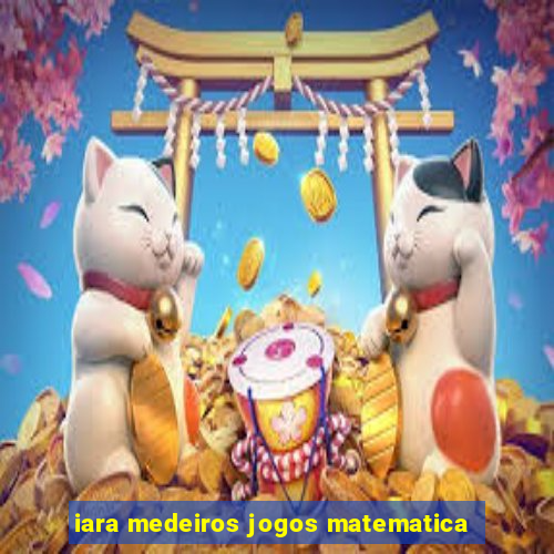 iara medeiros jogos matematica