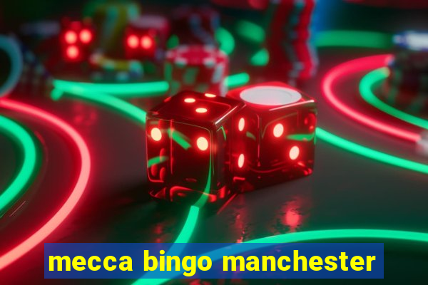 mecca bingo manchester