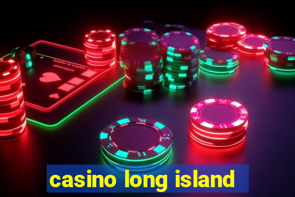 casino long island