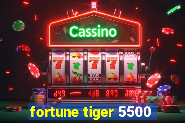 fortune tiger 5500