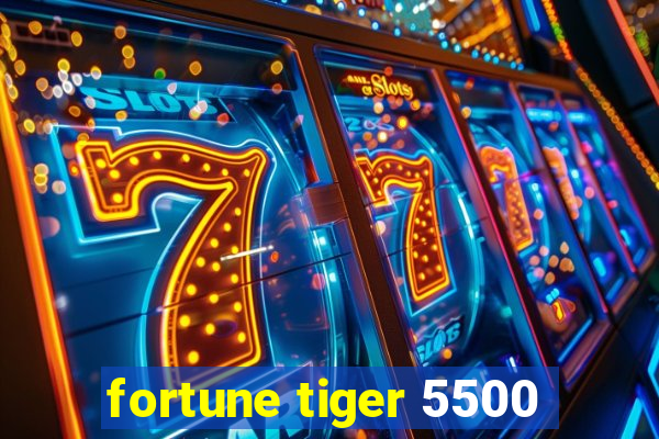 fortune tiger 5500