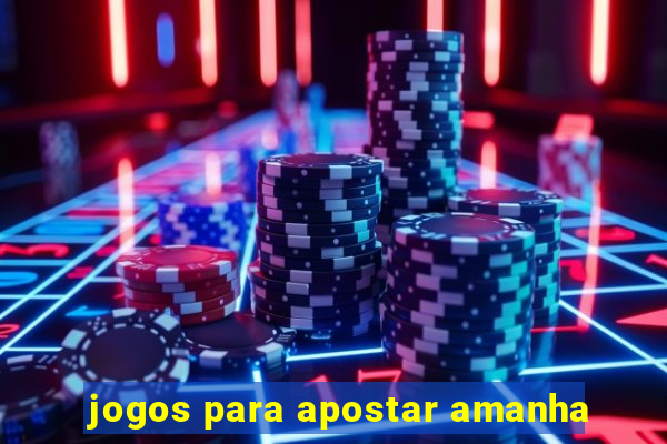 jogos para apostar amanha