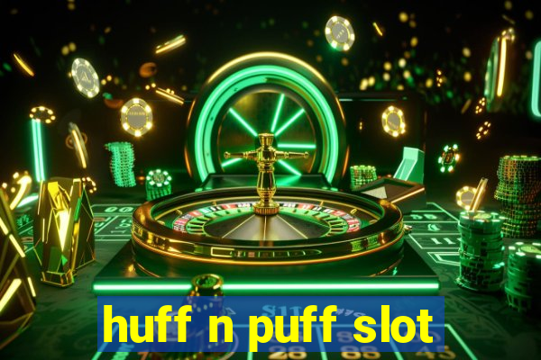 huff n puff slot