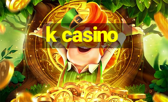 k casino