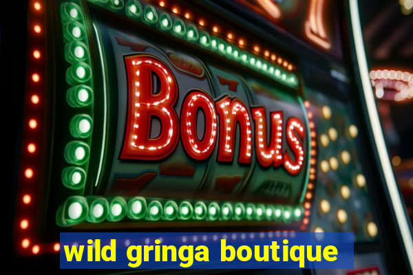 wild gringa boutique