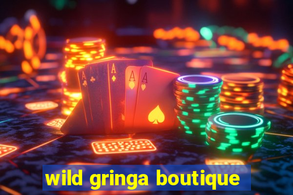 wild gringa boutique