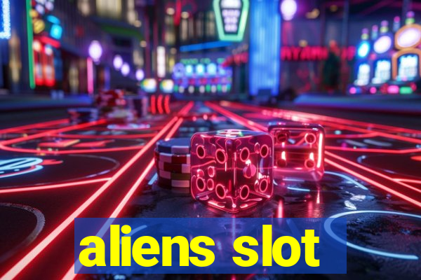 aliens slot