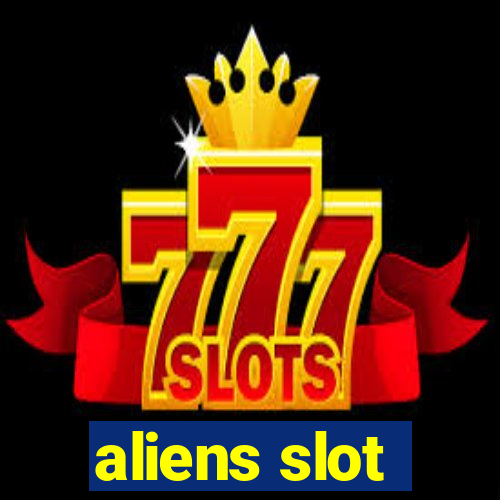 aliens slot