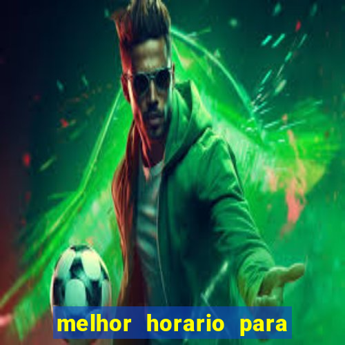 melhor horario para jogar na onabet