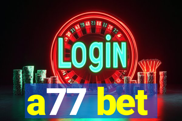 a77 bet