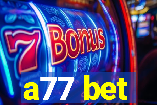 a77 bet