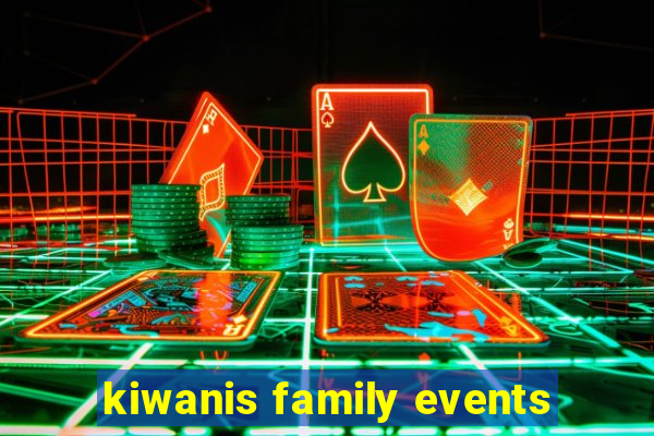 kiwanis family events