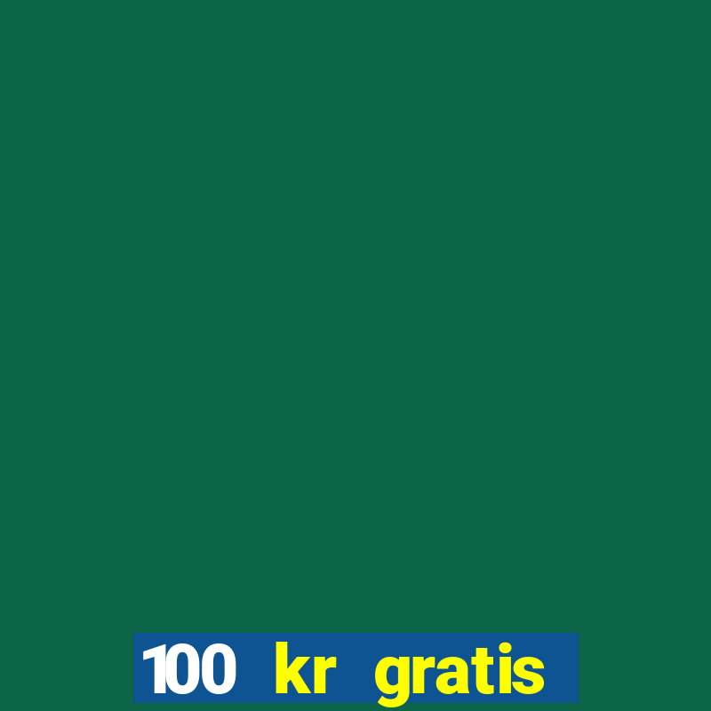 100 kr gratis casino 2017 utan ins?ttning