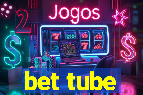 bet tube