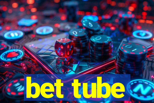 bet tube