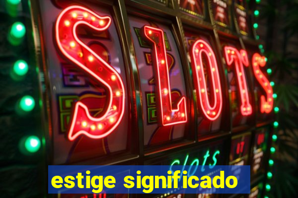 estige significado