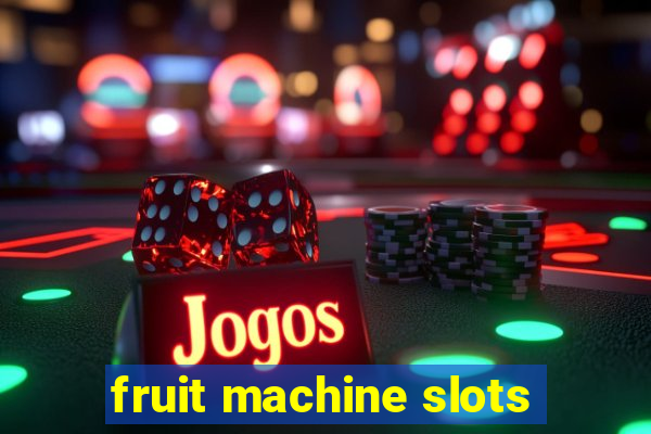 fruit machine slots