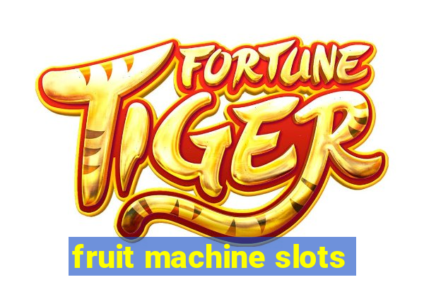 fruit machine slots