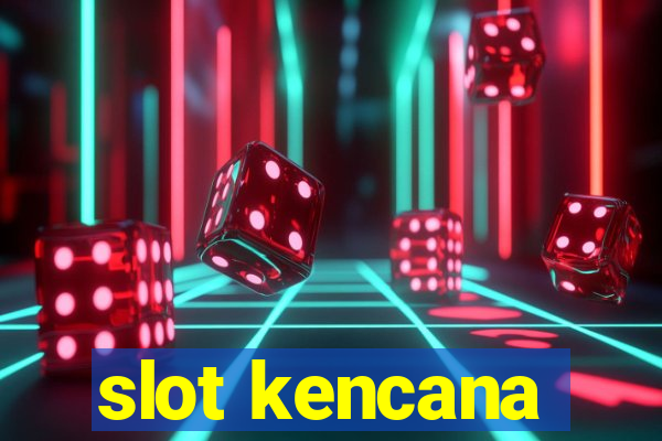 slot kencana