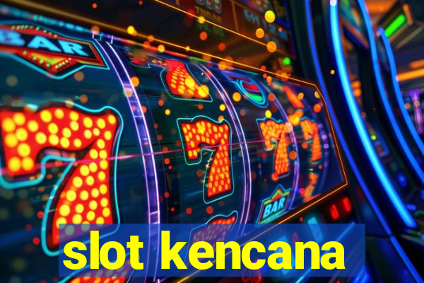 slot kencana