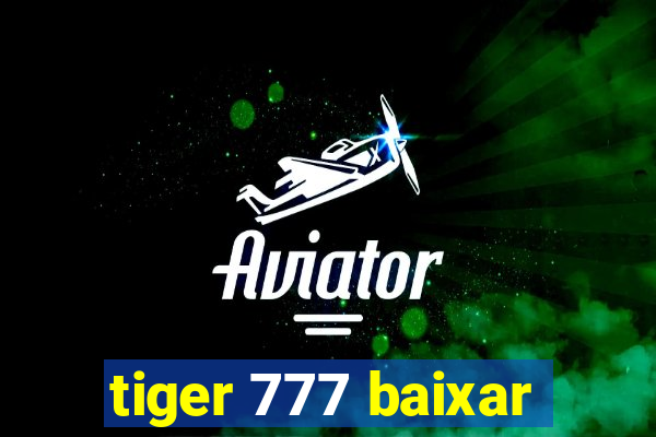 tiger 777 baixar