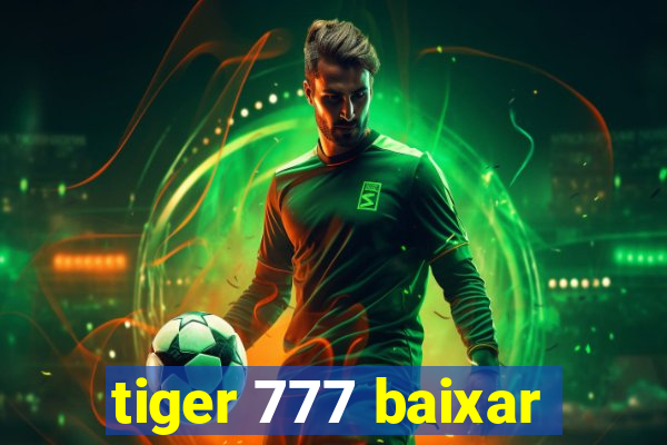 tiger 777 baixar