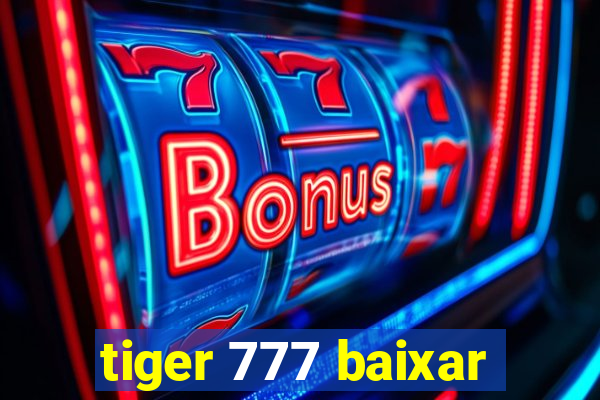 tiger 777 baixar