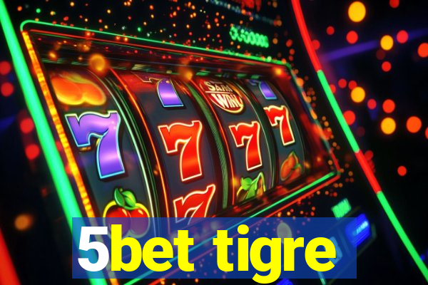 5bet tigre