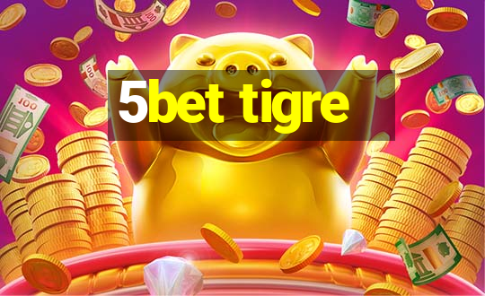 5bet tigre