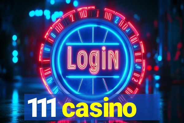 111 casino